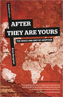 After They Are Yours: The Grace and Grit of Adoption by Brian Borgman