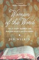 Women of the Word: How to Study the Bible with Both Our Hearts and Our Minds by Jen Wilkins