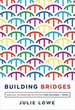 Building Bridges: Biblical Counseling Activities for Children and Teens by Julie Lowe
