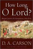 How Long, O Lord?: Reflections on Suffering and Evil