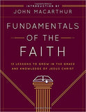 Fundamentals of the Faith: 13 Lessons to Grow in the Grace and Knowledge of Jesus Christ by Dr. John MacArthur