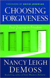 Choosing Forgiveness: Your Journey to Freedom by Nancy Demoss Wolgemuth