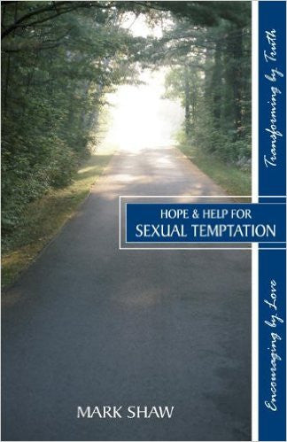 Hope and Help for Sexual Temptation by Mark E. Shaw