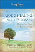 God's Healing for Life's Losses: How to Find Hope When You're Hurting (Grief Share Presents) by Bob Kellemen