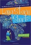 Long Story Short: Ten-Minute Devotions to Draw Your Family to God by Marty Machowski