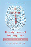 Descriptions and Prescriptions: A Biblical Perspective on Psychiatric Diagnoses and Medications by Michael R. Emlet, MD