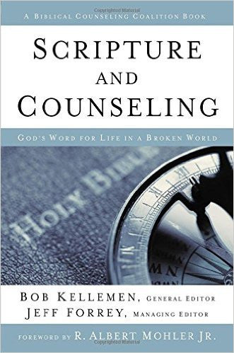 Scripture and Counseling: God's Word for Life in a Broken World (Biblical Counseling Coalition Books)