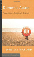 Domestic Abuse: Recognize, Respond, Rescue (Resources for Changing Lives) by Darby Strickland