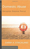 Domestic Abuse: Recognize, Respond, Rescue (Resources for Changing Lives) by Darby Strickland