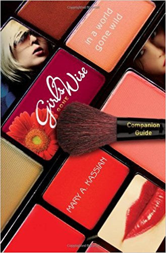 Girls Gone Wise in a World Gone Wild: Companion Guide