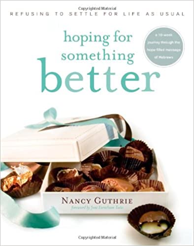 Hoping for Something Better: Refusing to Settle for Life as Usual by Nancy Guthrie