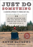 Just Do Something: A Liberating Approach to Finding God's Will by Kevin DeYoung
