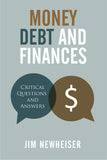 Money, Debt, and Finances: Critical Questions and Answers by Jim Newheiser