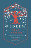 Redeem Your Marriage: Hope for Husbands Who Have Hurt through Pornography