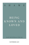 Shame Being Known and Loved (31 Day Devotionals for Life) by Esther Liu