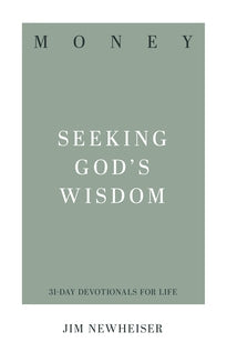 Money - Seeking God's Wisdom (31 Day Devotionals for Life)