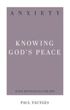 Anxiety - Knowing God's Peace 31 Day Devotional for Life by Paul Tautges