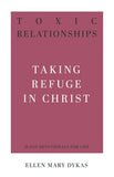 Toxic Relationships Taking Refuge in Christ (31 Day Devotional) by Ellen Mary Dykas