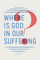 Where Is God In Our Suffering? Tracts (25 pack)