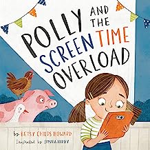 Polly and the Screen Time Overload by Betsy Childs Howard