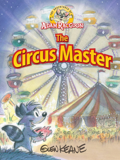 The Adventures of Adam Raccoon: The Circus Master by Glen Keane