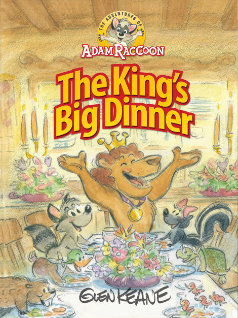 The Adventures of Adam Raccoon: The King's Big Dinner by Glen Keane