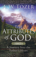 The Attributes of God, Volume 1: A Journey into the Father's Heart, with Study Guide by A.W. Tozer