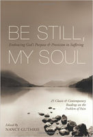 Be Still My Soul: Embracing God's Purpose and Provision in Suffering by Nancy Guthrie & Joni Eareckson Tada