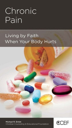 Chronic Pain: Living by Faith When Your Body Hurts by Michael R. Emlet, M.Div., M.D.