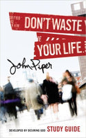 Don't Waste Your Life Study Guide by John Piper