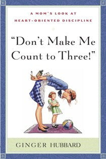 Don’t Make Me Count to Three by Ginger Hubbard