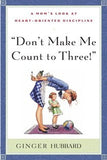 Don’t Make Me Count to Three by Ginger Hubbard