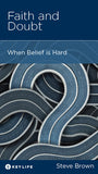 Faith and Doubt: When Belief is Hard by Steve Brown