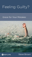 Feeling Guilty?: Grace for Your Mistakes by Steve Brown