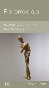 Fibromyalgia: God's Grace for Chronic Pain Sufferers by Robert Smith