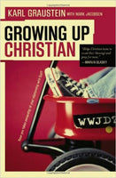 Growing Up Christian: Have You Taken Ownership of Your Relationship with God? by Karl Graustein