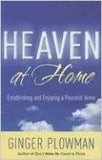 Heaven at Home: Establishing and Enjoying a Peaceful Home by Ginger Hubbard