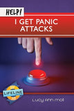 Help! I Get Panic Attacks by Lucy Ann Moll