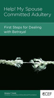 Help! My Spouse Committed Adultery: First Steps for Dealing with Betrayal