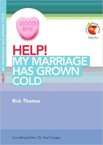 Help! My Marriage Has Grown Cold by Rick Thomas