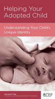 Helping Your Adopted Child: Understanding Your Child's Unique Identity by Paul David Tripp,