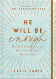 He Will Be Enough: How God Takes You by the Hand Through Your Hardest Days by Katie Faris