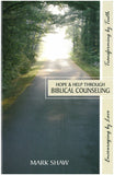 Hope and Help Through Biblical Counseling by Mark E. Shaw