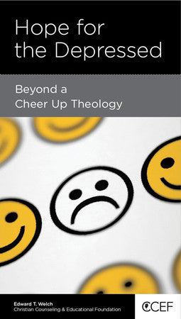 Hope for the Depressed: Beyond a Cheer Up Theology by Edward T. Welch