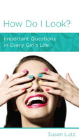 How Do I Look?: Important Questions in Every Girl's Life by Susan Lutz