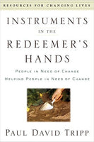 Instruments in the Redeemer's Hands by Paul Tripp