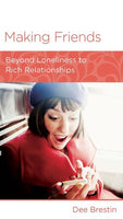 Making Friends: Beyond Loneliness to Rich Relationships