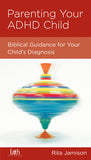 Parenting Your ADHD Child: Biblical Guidance for Your Child's Diagnosis by Rita Jamison