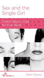 Sex and the Single Girl: Smart Ways to Care for Your Heart