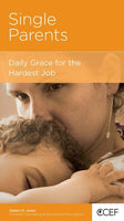 Single Parents: Daily Grace for the Hardest Job by Robert D Jones